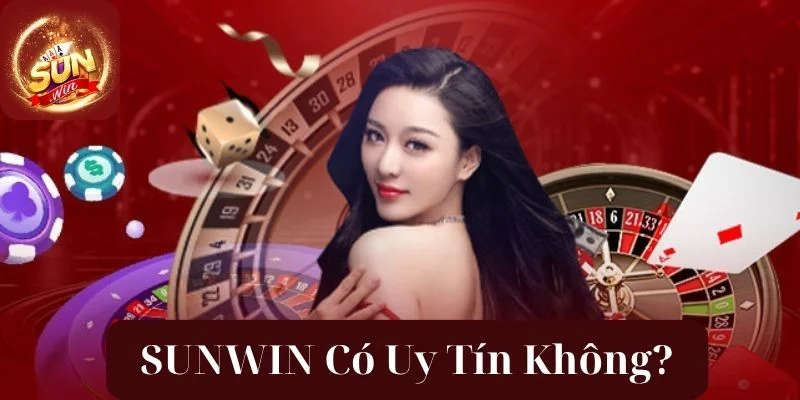 Sunwin Có Uy Tín Không? Sự Thật Về Nhà Cái Sẽ Được Tiết Lộ